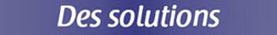 Des solutions