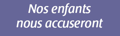 Nos enfants nous accuseront